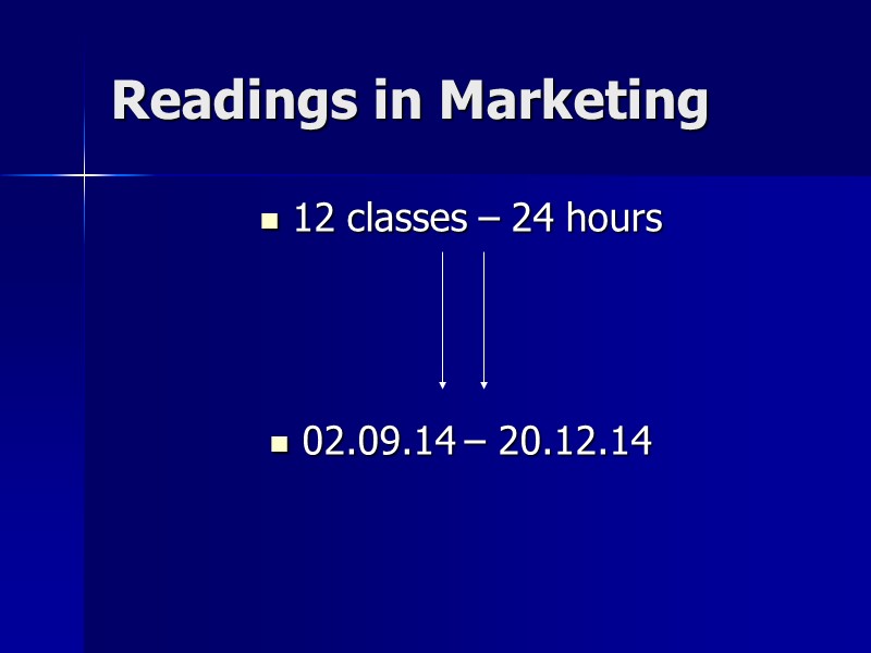 Readings in Marketing 12 classes – 24 hours    02.09.14 – 20.12.14